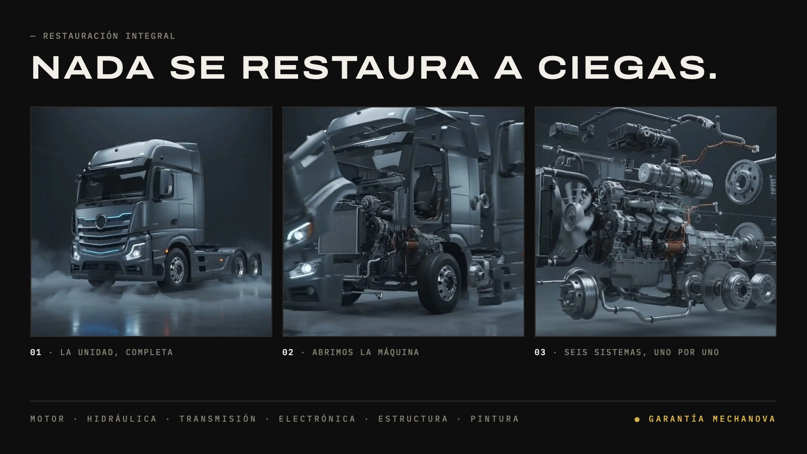 Three stages of the Mechanova restoration sequence: the complete truck, the cab opened up, and the six systems laid out one by one